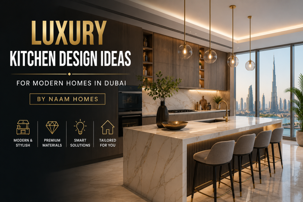 Luxury Kitchen Design Ideas for Modern Homes in Dubai Naam Homes
